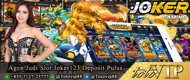 Agen Judi Slot Joker123 Deposit Pulsa